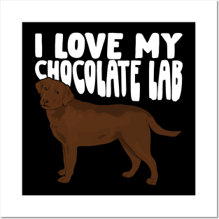 I Love My Chocolate Lab Labrador Dog Lover Gift Posters and Art